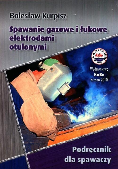 Spawanie gazowe i łukowe elektrodami otulonymi: Podręcznik dla spawaczy Books