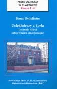 Uciekinierzy z życia Leczenie dzieci zaburzonych emocjonalnie: Małe dziecko w placówce Zeszyt 3 i 4 book