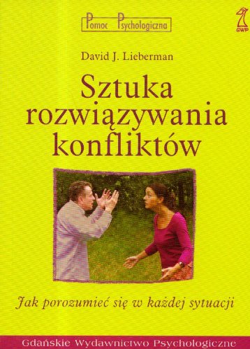 Sztuka rozwiązywania konfliktów: Jak porozumieć się w każdej sytuacji (POMOC PSYCHOLOGICZNA) Books
