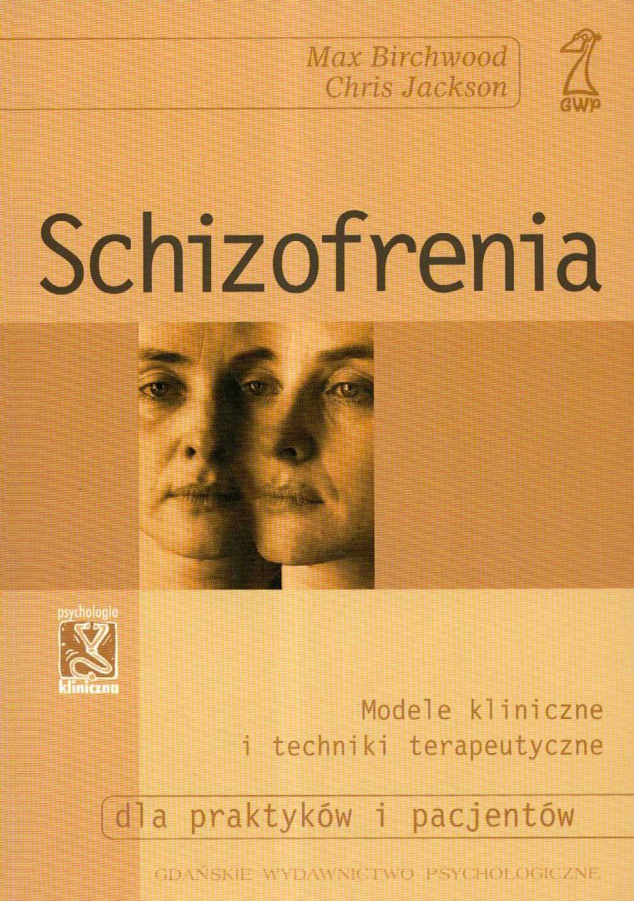 Schizofrenia Modele kliniczne i techniki terapeutyczne dla praktyków i pacjentów (PSYCHOLOGIA KLINICZNA) Books