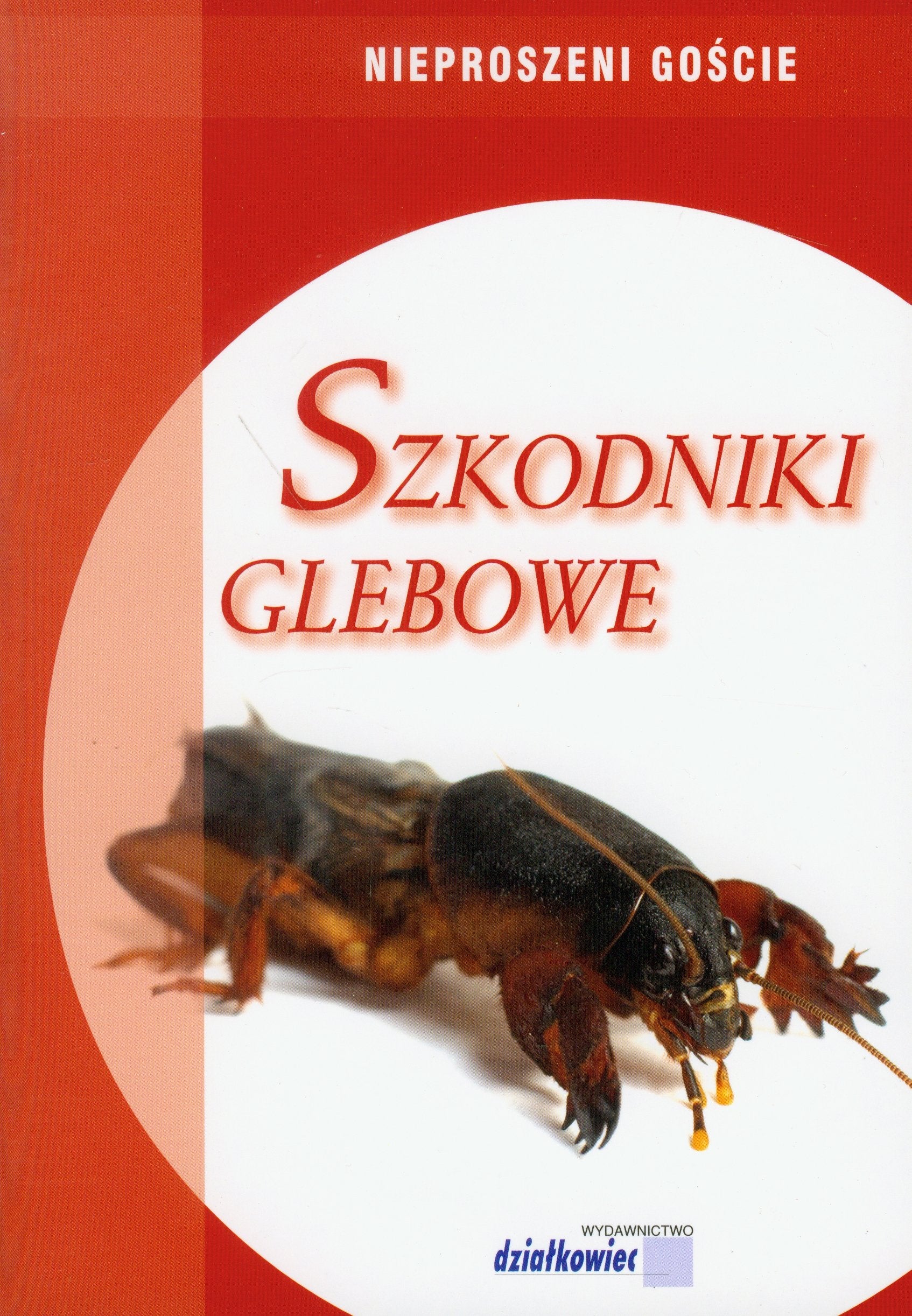 Szkodniki glebowe (NIEPROSZENI GOŚCIE) Books