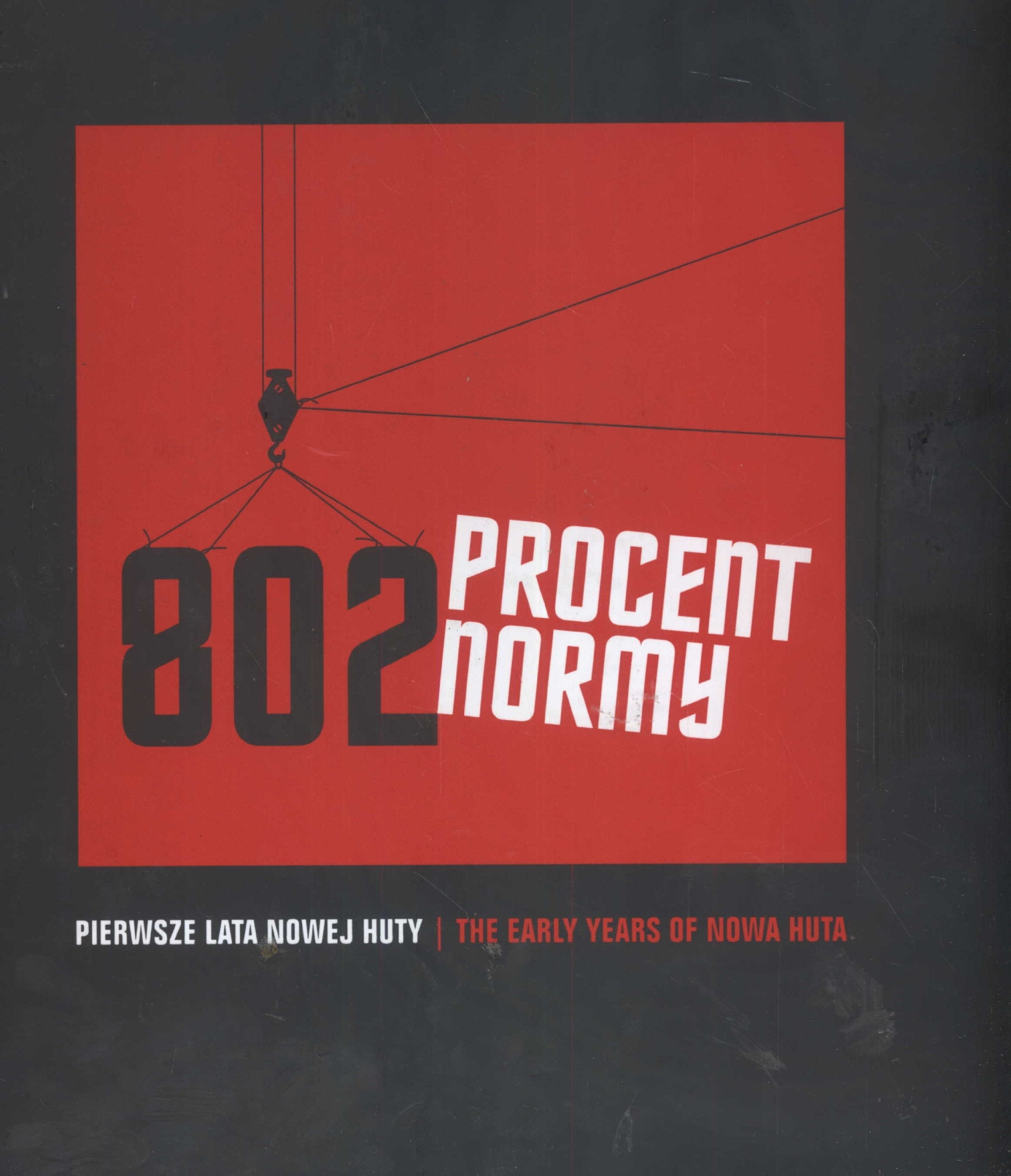 802 procent normy: Pierwsze lata nowej huty Books