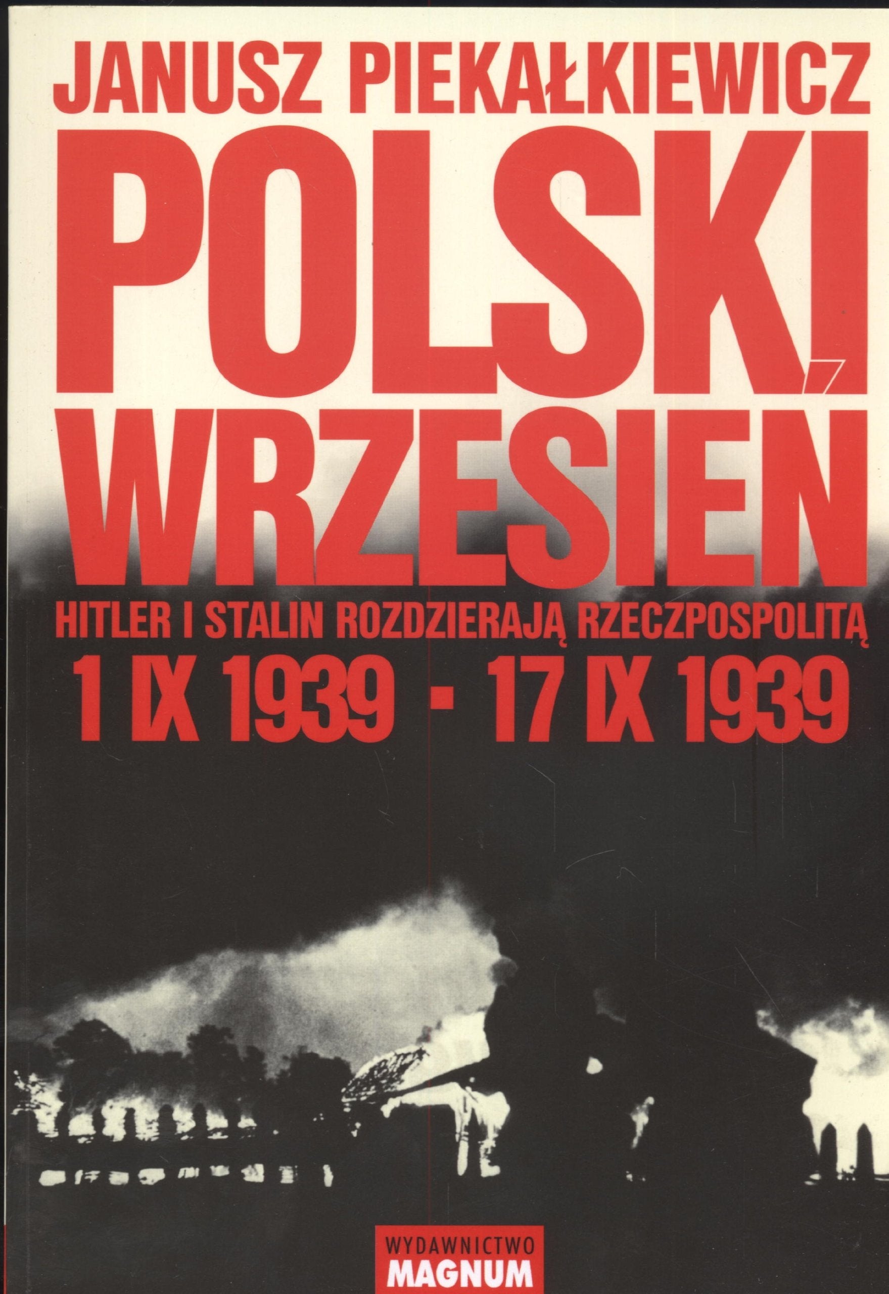 Polski wrzesień: Hitler i Stalin rozdzielają rzeczpospolitą 1.IX.1939 - 17.IX 1939 Books