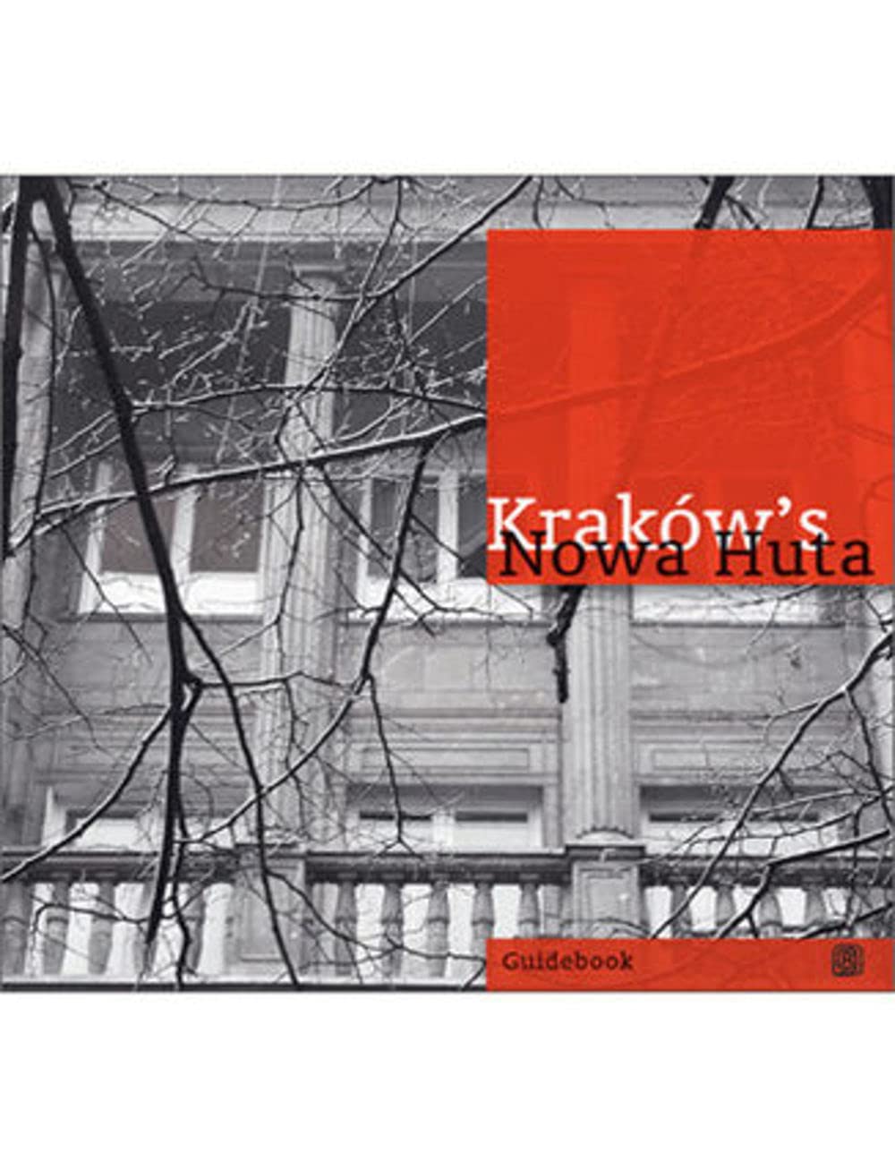Krakow's Nowa Huta: Socialist in Form. Fascinating in Content Books