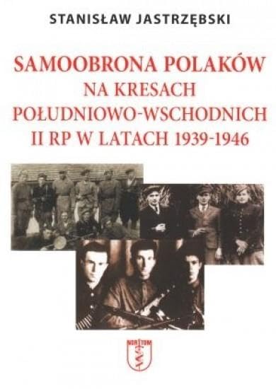 Samoobrona Polaków na Kresach Południowo-Wschodnich II RP w latach 1939-1946 Books