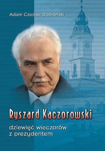 Ryszard Kaczorowski dziewięć wieczorów z prezydentem Books