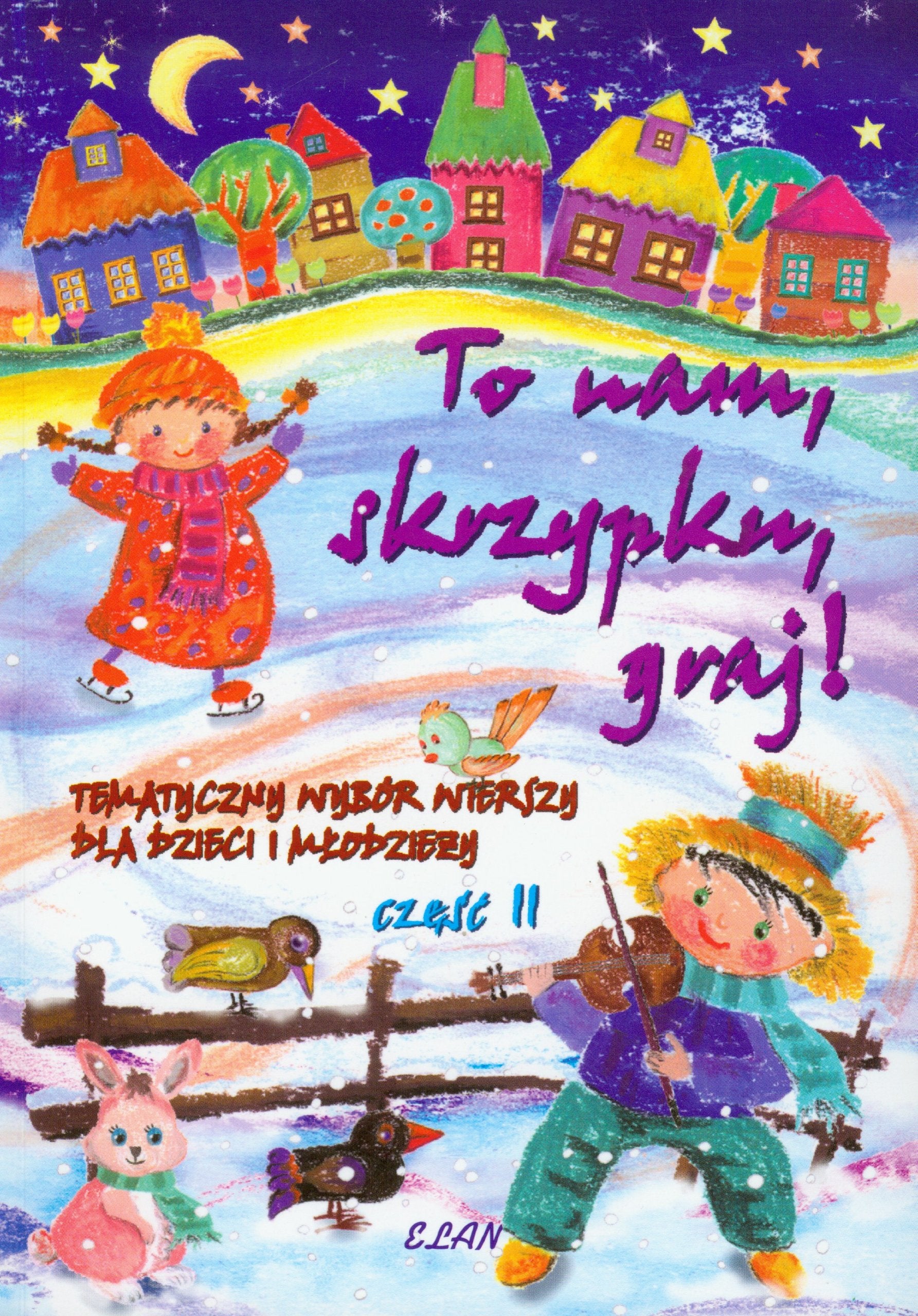 To nam skrzypku graj: Tematyczny wybór wierszy dla dzieci i młodzieży część 2 Books