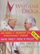 Wspólna droga - Jan Paweł II i Benedykt XVI Books