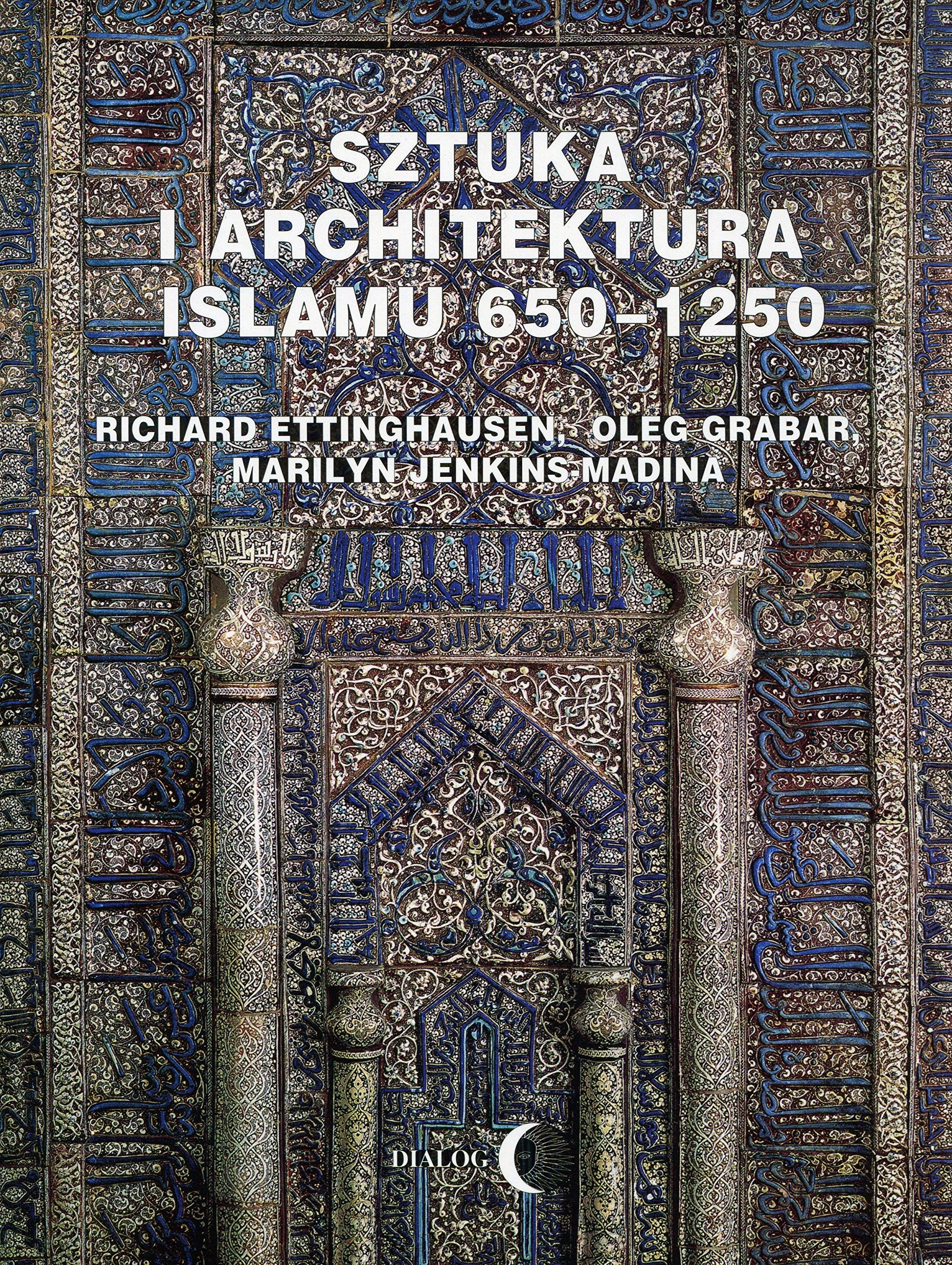 Sztuka i architektura Islamu 650-1250 book