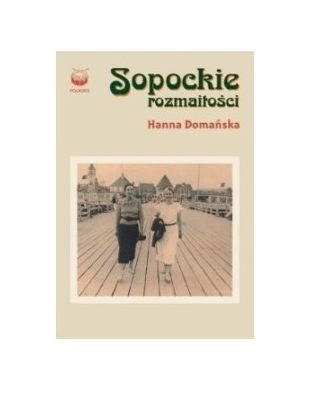 Sopockie RozmaitoĹ ci - DomaĹ ska Hanna Books