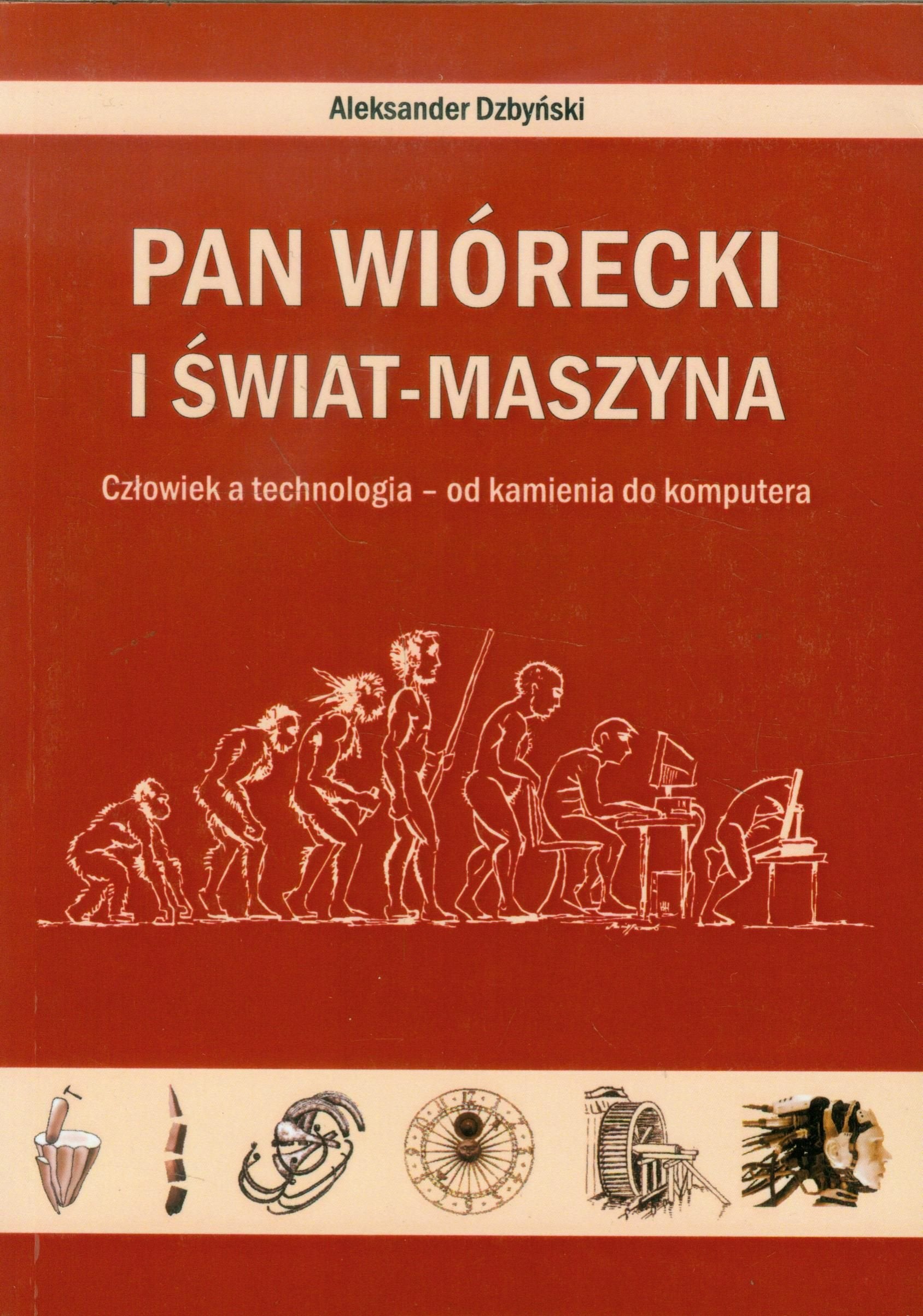 Pan Wiórecki i Świat-Maszyna: Człowiek a technologia - od kamienia do komputera Books