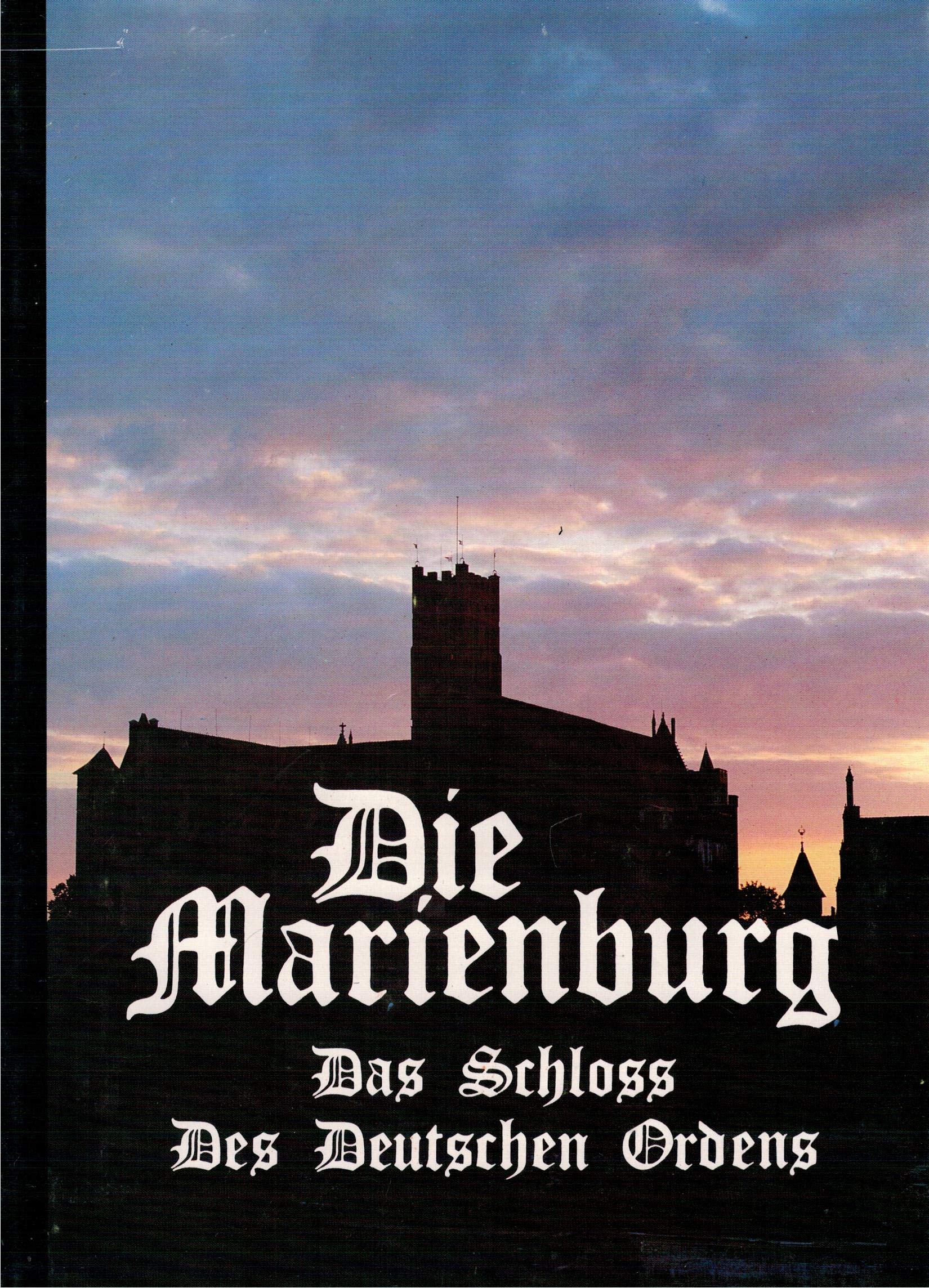 Die Marienburg : das Schloss des Deutschen Ordens. Books