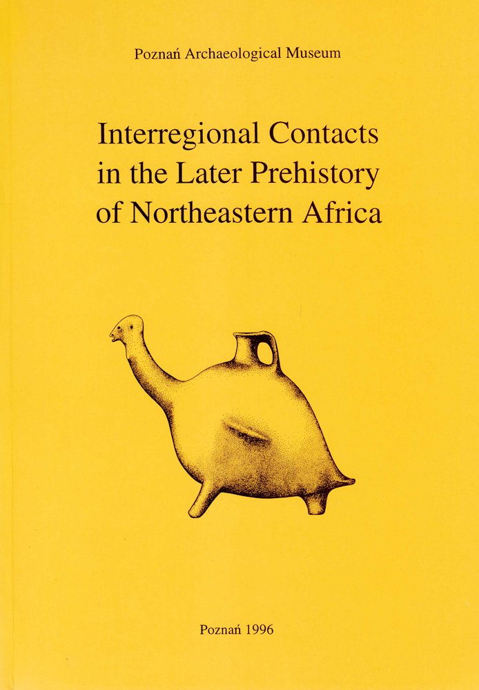Interregional Contacts in the Later Prehistory of Northeastern Africa (Studies in African Archaeology, Band 5) Social Sciences