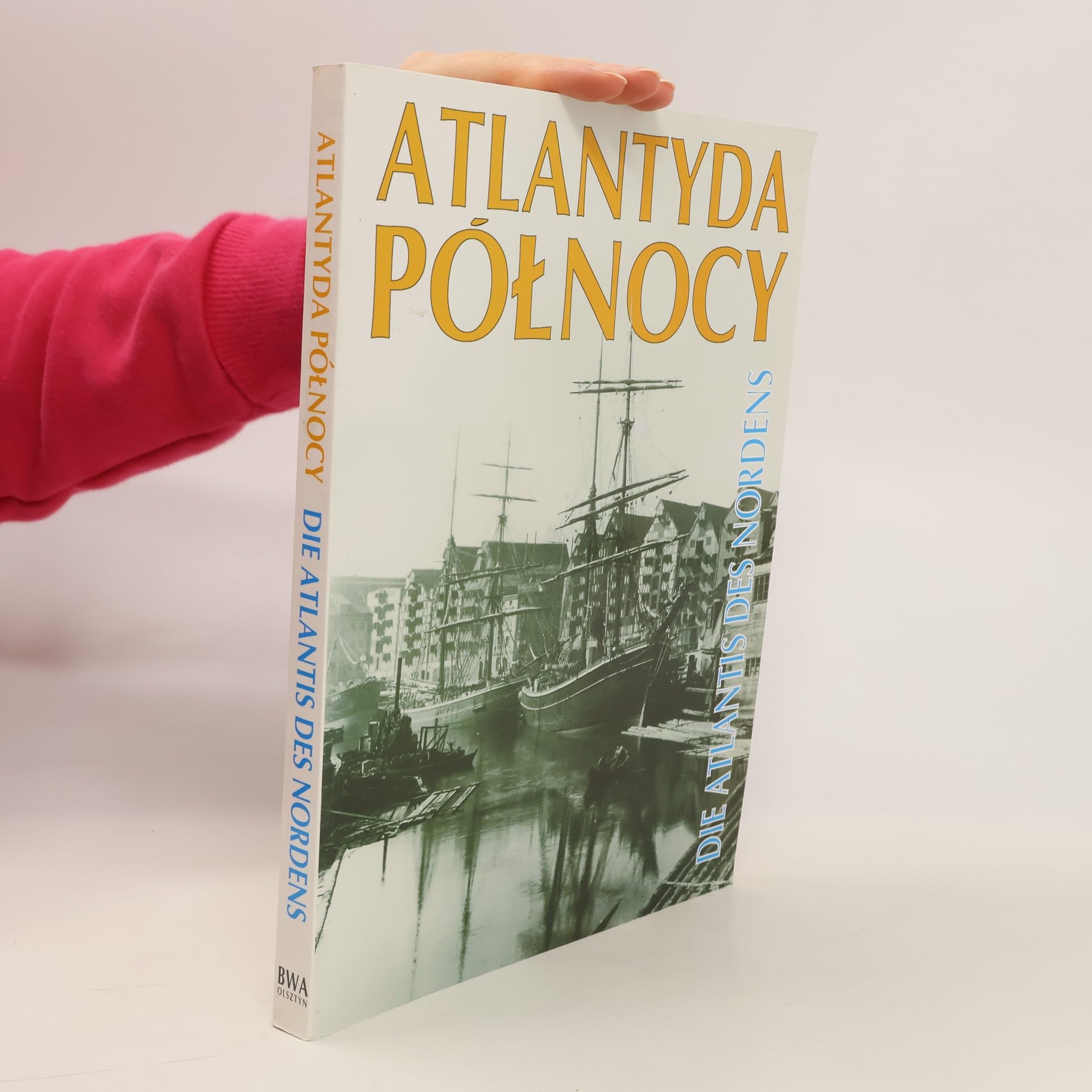 Atlantis des Nordens /Atlantyda Pólnocy. Das ehemalige Ostpreussen in der Fotografie /Dawne Prusy Wschodnie w fotografii. Poln. /Dt. Books