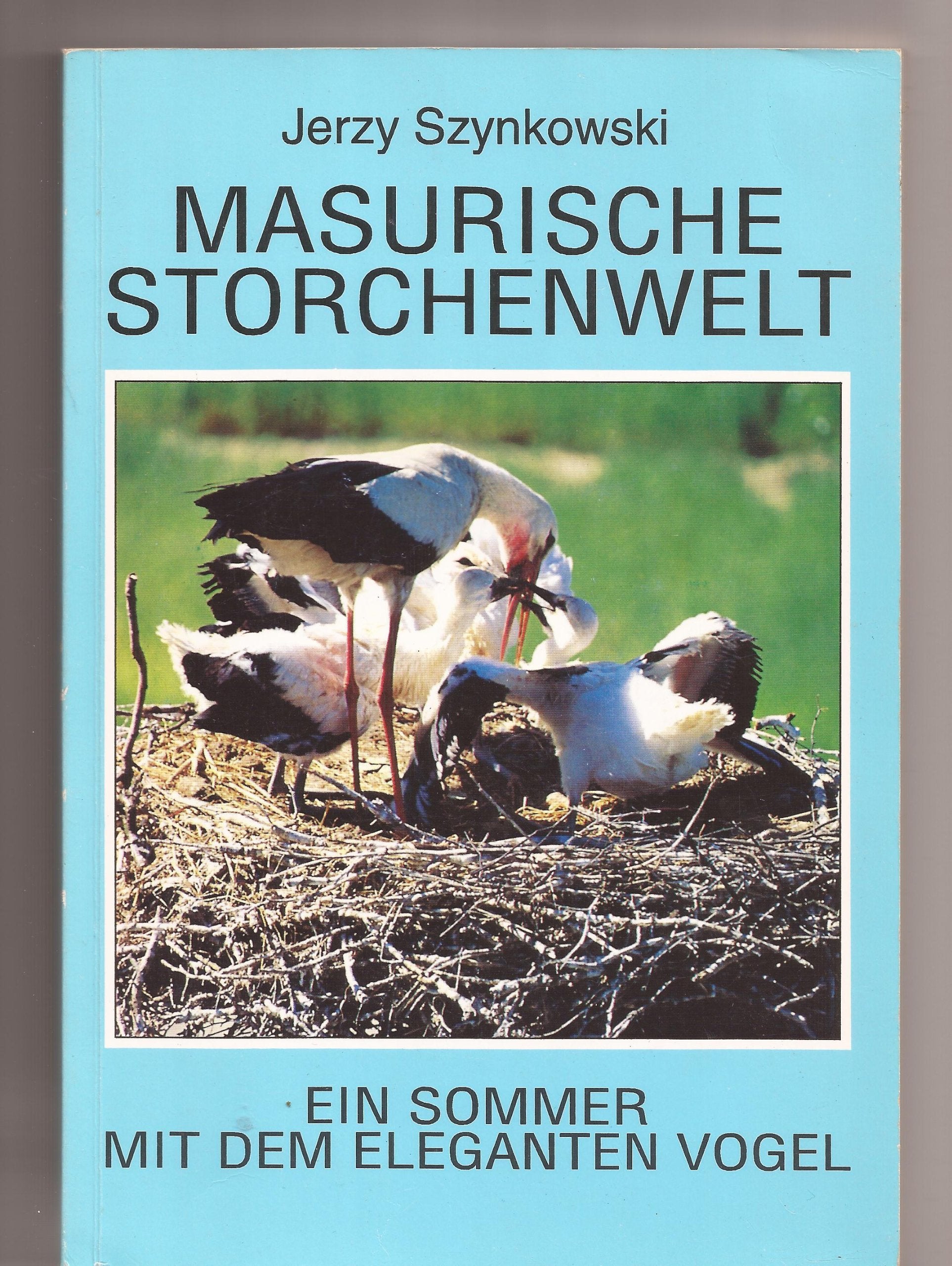 Masurische Storchenwelt - Ein Sommer mit dem eleganten Vogel Books