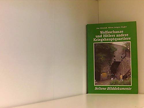 Wolfsschanze und Hitlers andere Kriegshauptquartiere - seltene Bilddokumente Books