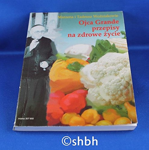 Ojca Grande przepisy na zdrowe życie Books