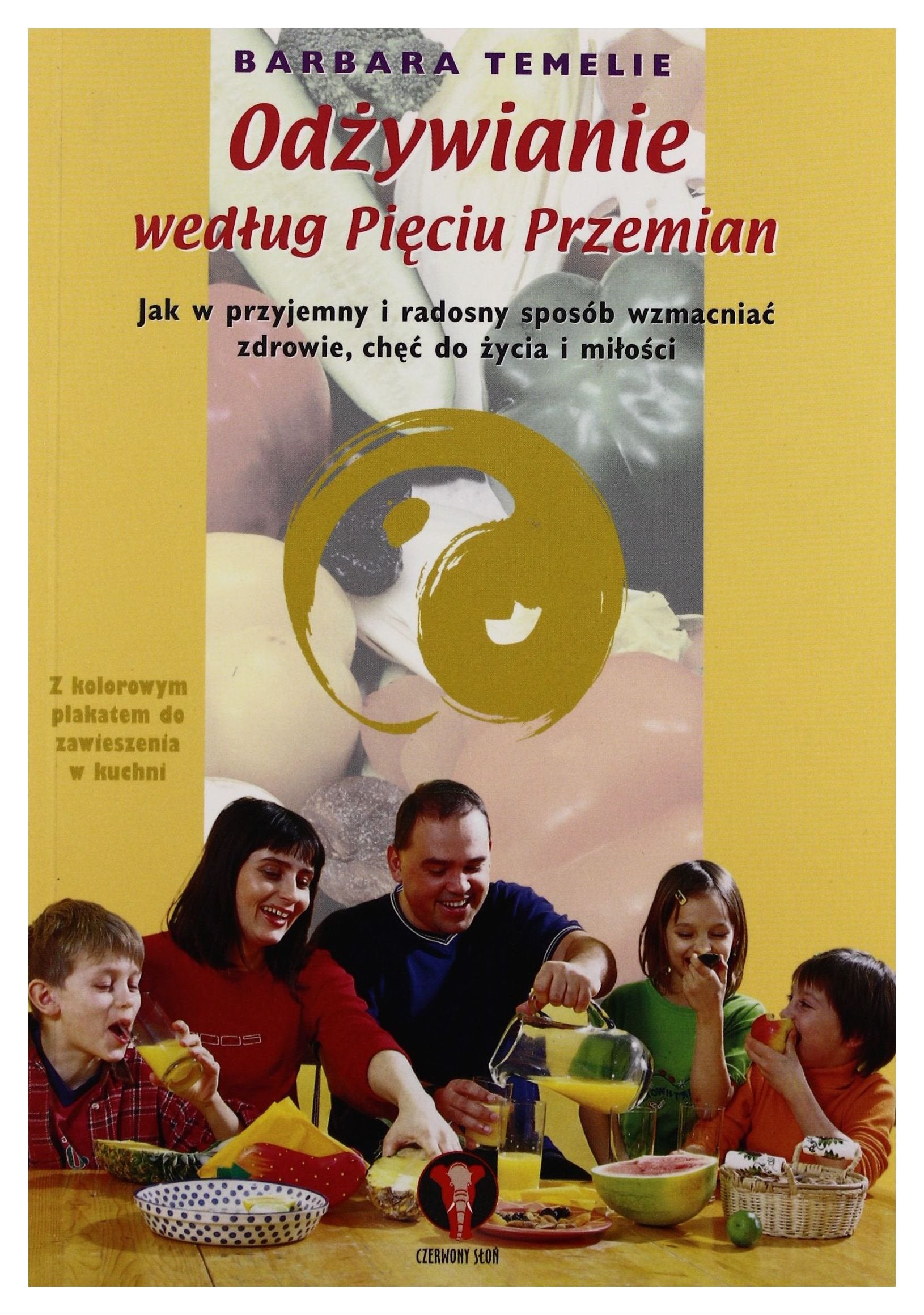 Odżywianie według Pięciu Przemian: Jak w przyjemny i radosny sosób wzmacniać zdrowie, chęć do życia i miłości Books