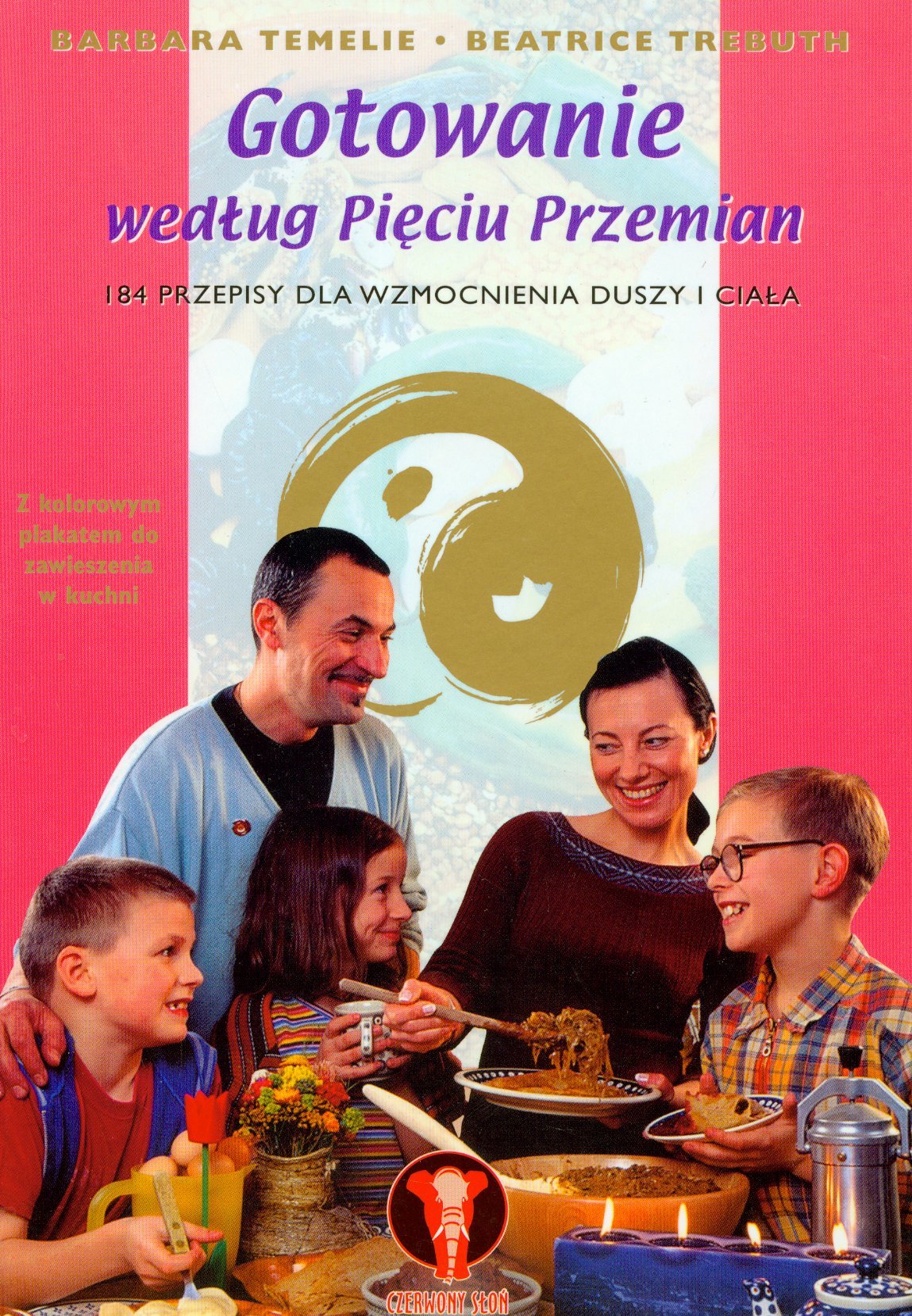 Gotowanie wedlug pieciu przemian: 184 przepisy dla wzmocnienia duszy i ciala Books