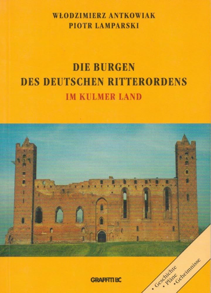 Die Burgen des Deutschen Ritterordens im KULMER LAND Politics & History
