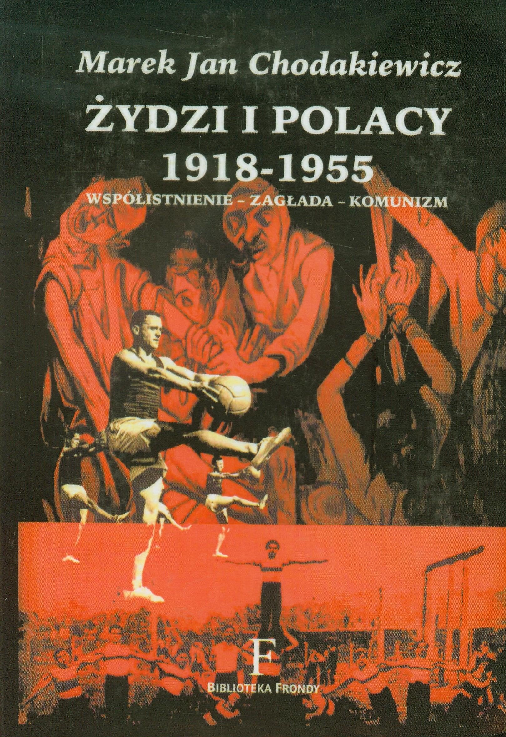 Żydzi i Polacy 1918-1955: Współistnienie - zagłada - komunizm (BIBLIOTEKA FRONDY) Books