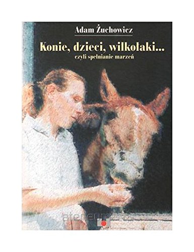 Konie, dzieci, wilkołaki... - Adam Żuchowicz Books
