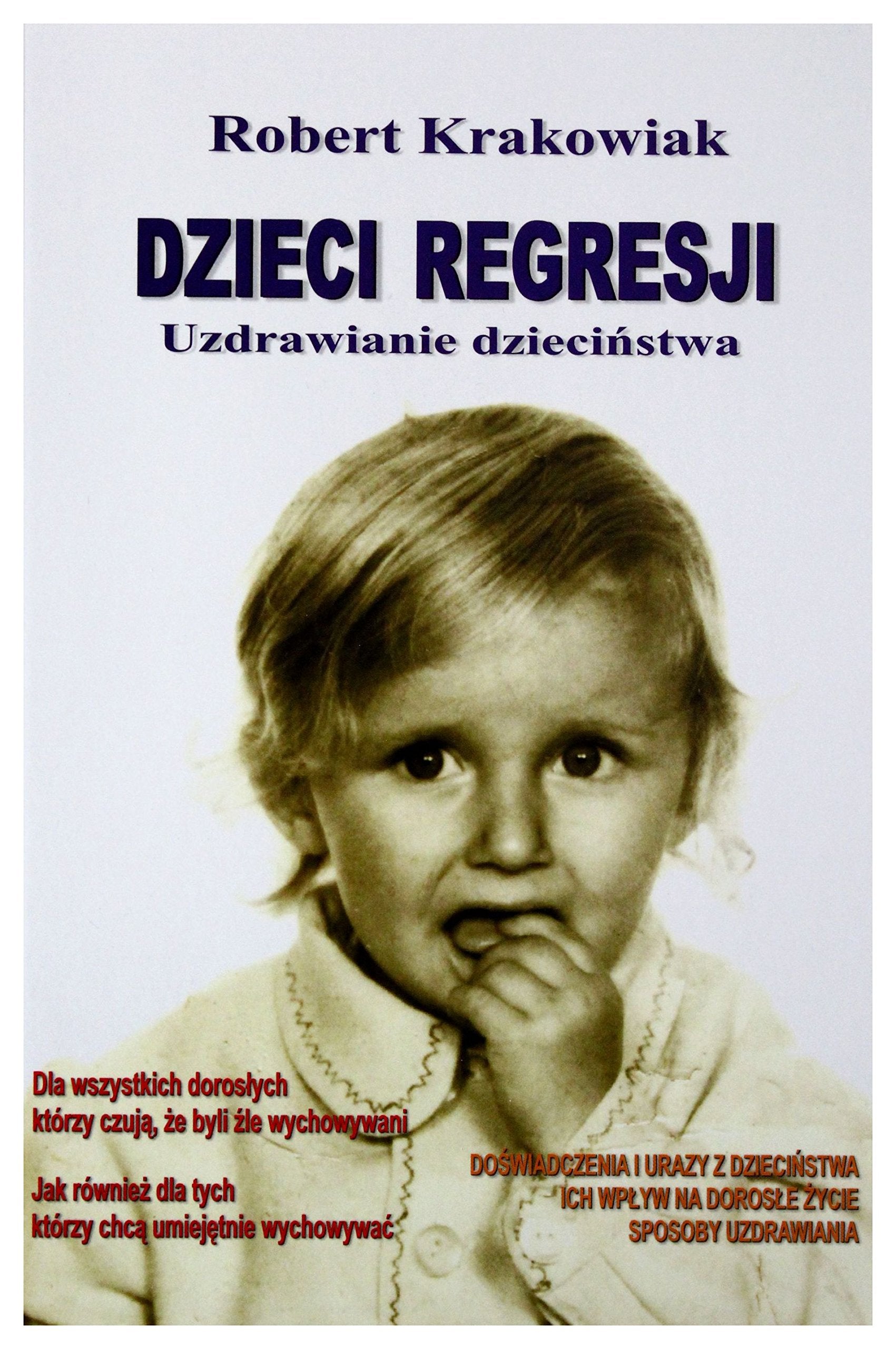 Dzieci regresji. Uzdrawianie dziecinstwa Books