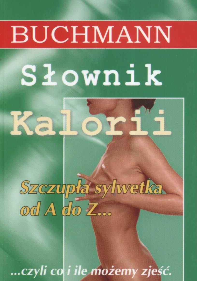 Slownik kalorii: Szczupla sylwetka od A do Z... czyli co i ile mozemy jesc Books