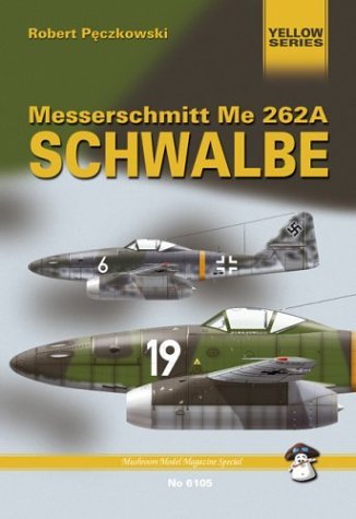 Messerschmitt Me262: Schwalbe (Mushroom Model magazine special: Yellow series) Business & Technology