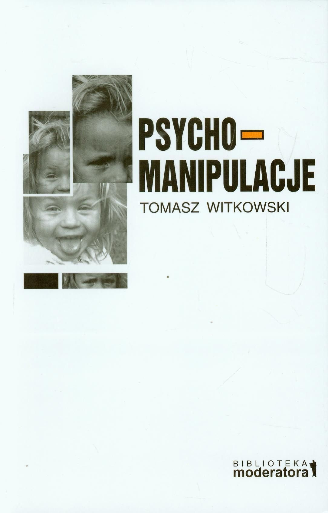 Psychomanipulacje: Jak je rozpoznawać i jak sobie z nimi radzić (BIBLIOTEKA MODERATORA) Social Sciences