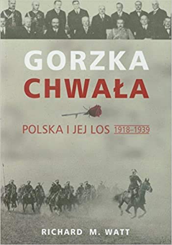 Gorzka chwała Polska i jej los 1918-1939 book