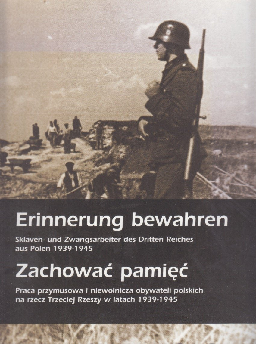 Erinnerung bewahren. Sklaven- und Zwangsarbeiter des Dritten Reiches aus Polen 1939-1945 book