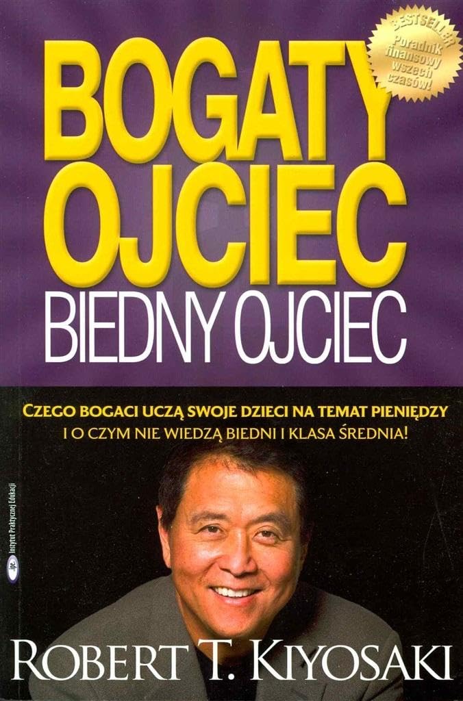 Bogaty ojciec biedny ojciec: czego bogaci uczą swoje dzieci na temat pieniędzy i o czym nie wiedzą biedni i klasa średnia Social Sciences