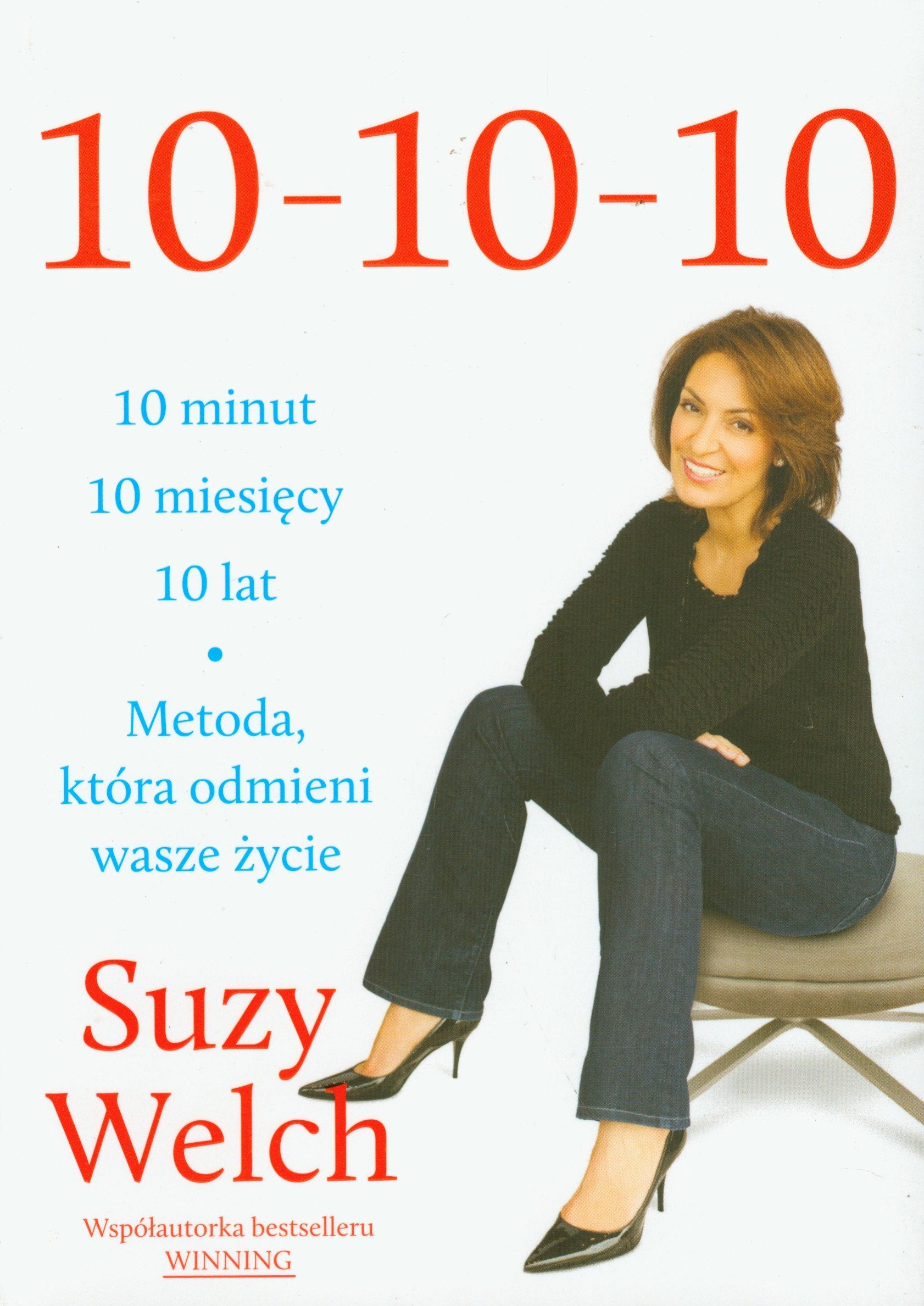 10 10 10 10 minut 10 miesięcy 10 lat: Metoda, któa odmieni wasze życie Books