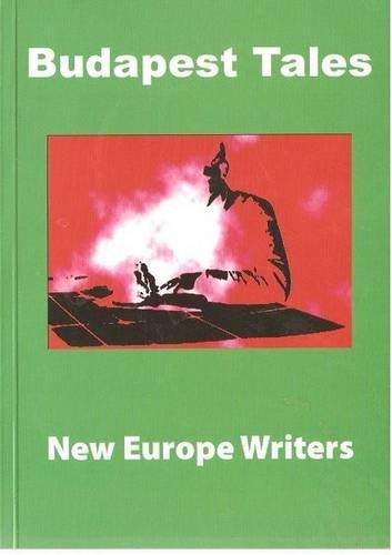 Budapest Tales: A Collection of Central European Contemporary Writing Essays & Short Stories