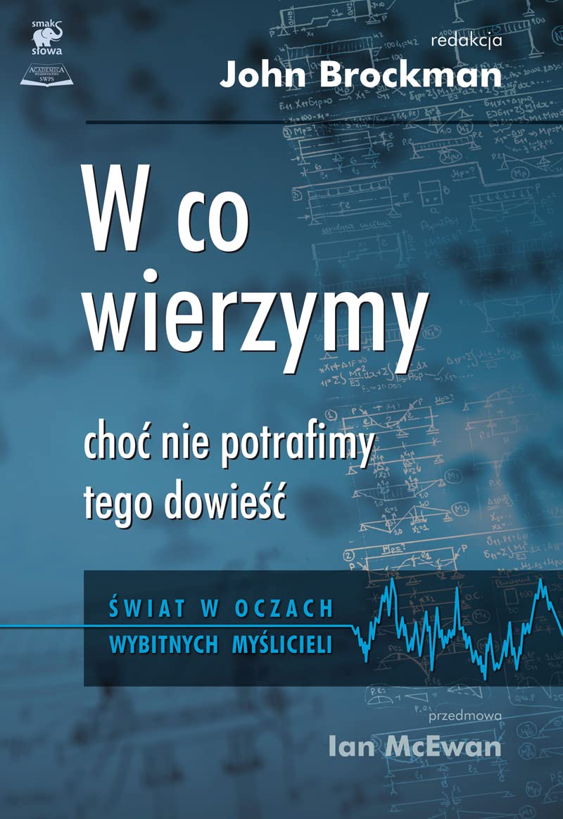 W co wierzymy choć nie potrafimy tego dowieść (ŚWIAT W OCZACH WYBITNYCH MYŚLICIELI) Books
