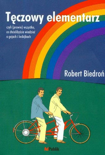 Tęczowy elementarz czyli prawie wszystko co chcielibyście wiedzieć o gejach i lesbijkach Books