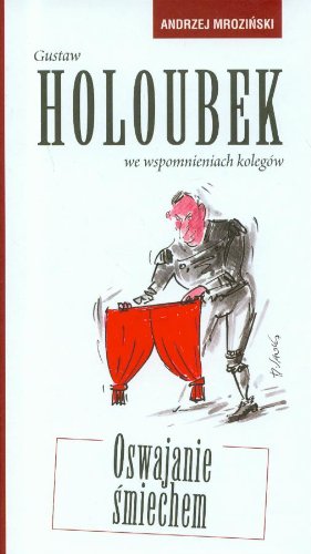 Gustaw Holoubek we wspomnieniach kolegów: Oswajanie śmiechem Books