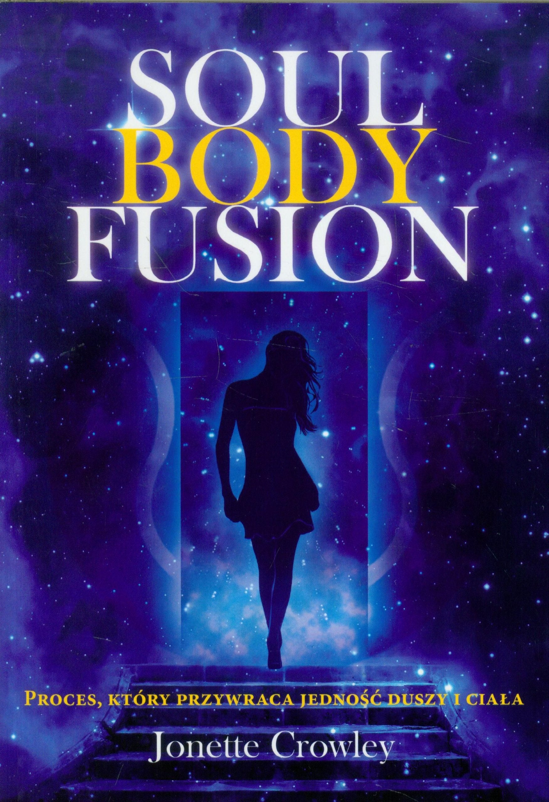 Soul Body Fusion: W jedności duszy i ciała. Brakujący element do pełni i uzdrowienia. Books