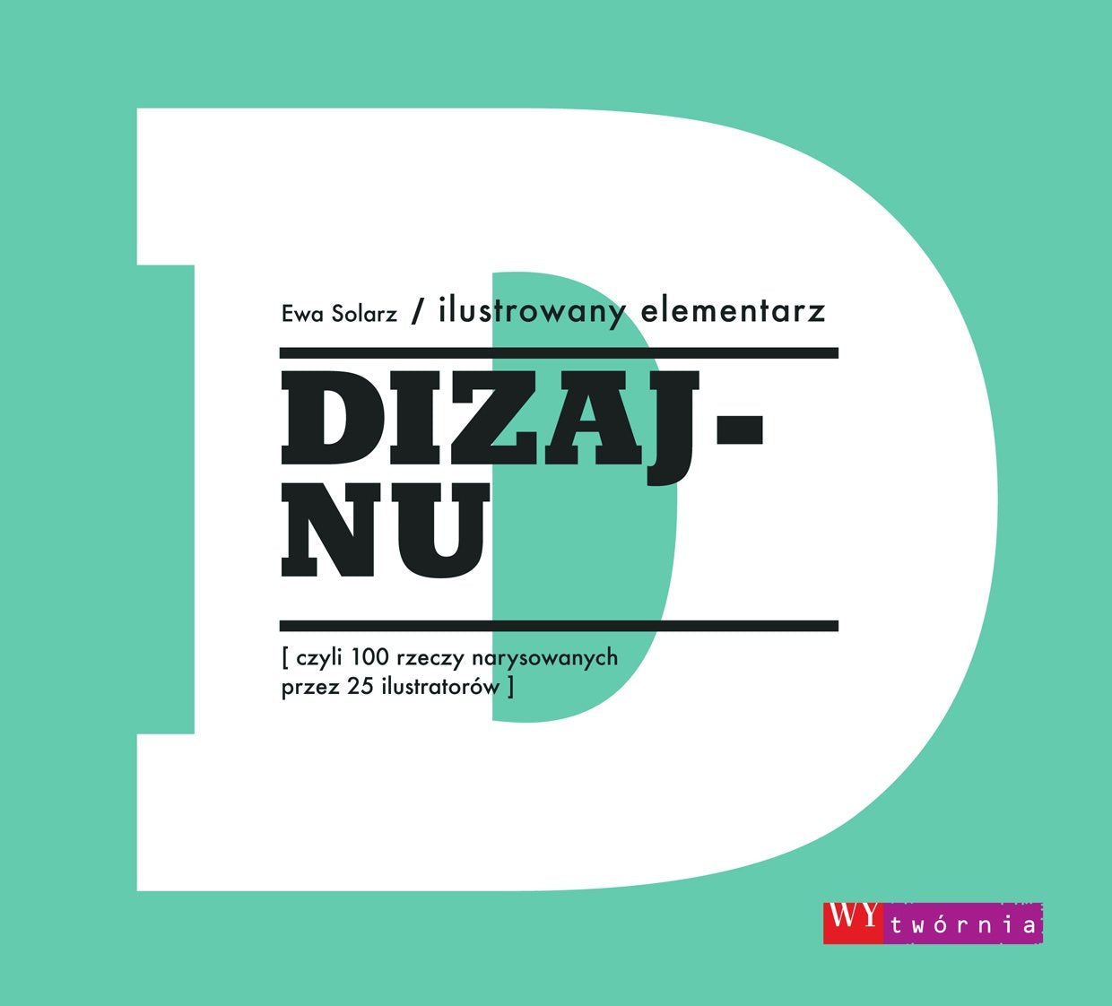 Ilustrowany elementarz dizajnu, czyli 100 rzeczy narysowanych przez 25 ilustratorów Books