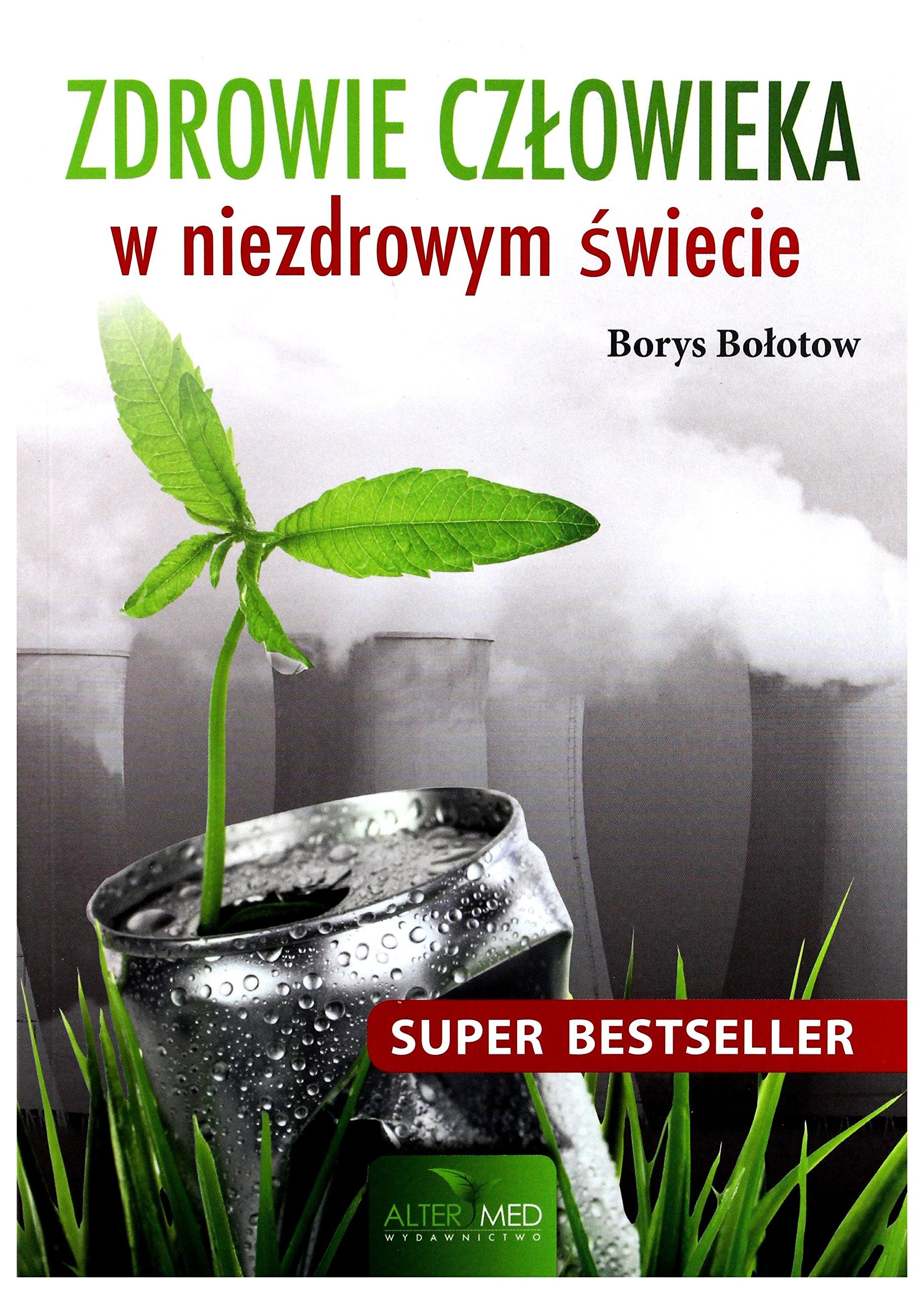 Zdrowie czĹ owieka w niezdrowym Ĺ wiecie - Borys BoĹ otow Books