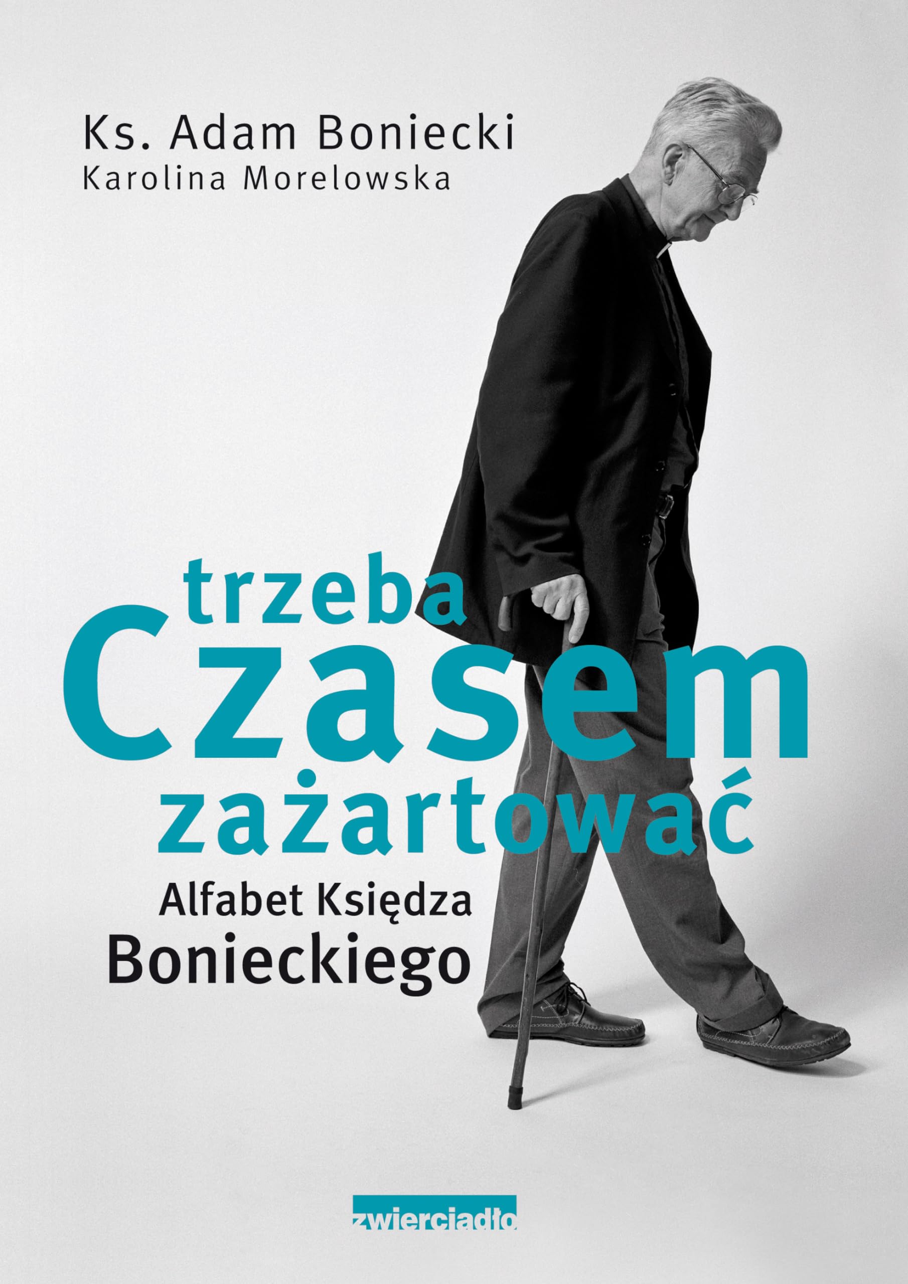 Alfabet ksiedza Bonieckiego Czasem trzeba zazartowac Politics & Society Books