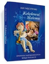 Kolędować Małemu -śpiewnik Kolędowy Music