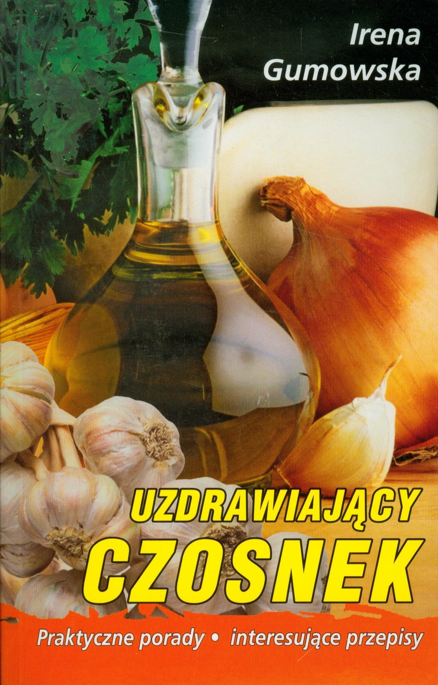 Uzdrawiający czosnek: Praktyczne porady, interesujące przepisy. Books