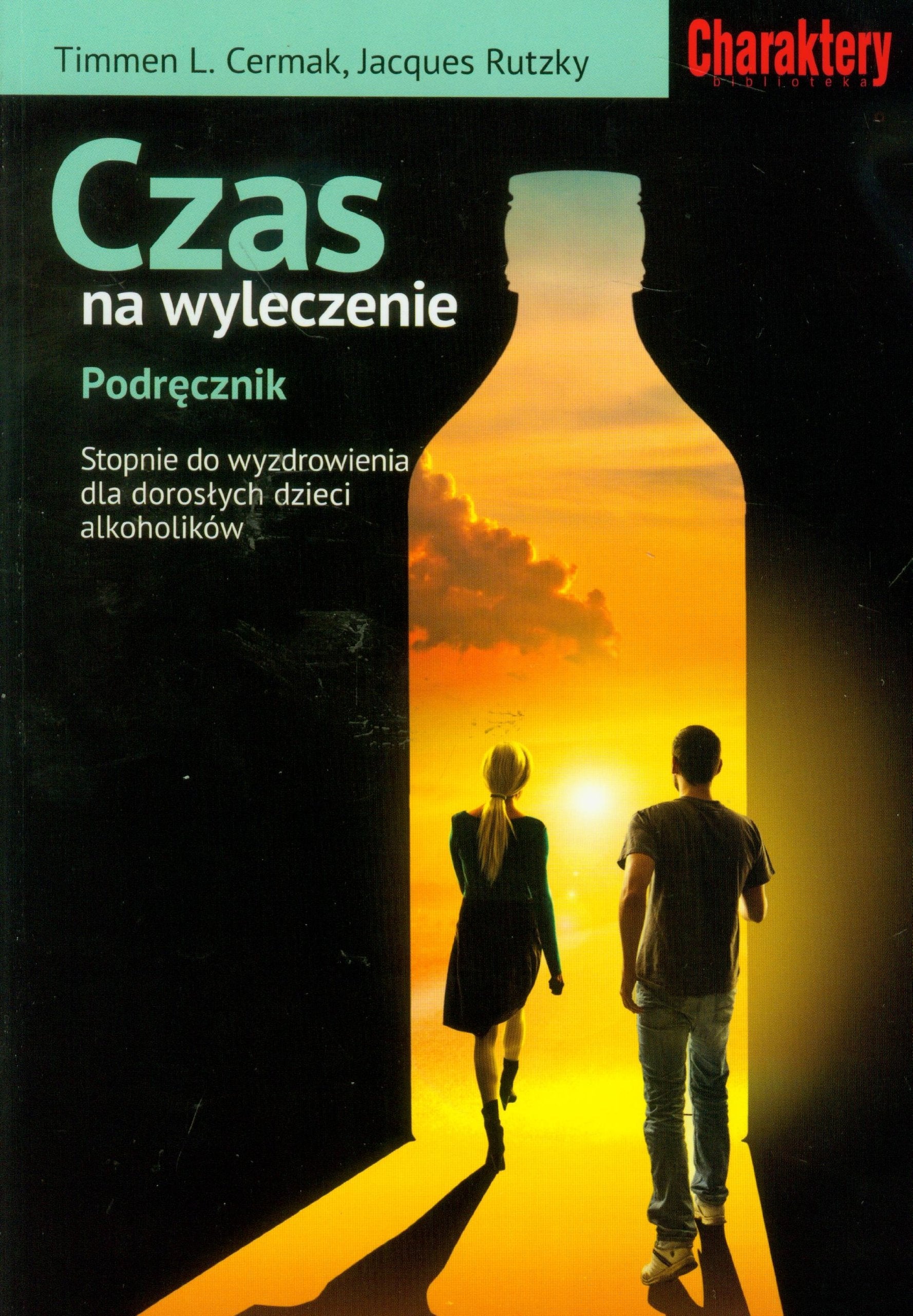 Czas na wyleczenie Podrecznik: Stopnie do wyzdrowienia dla doroslych dzieci alkoholików Books