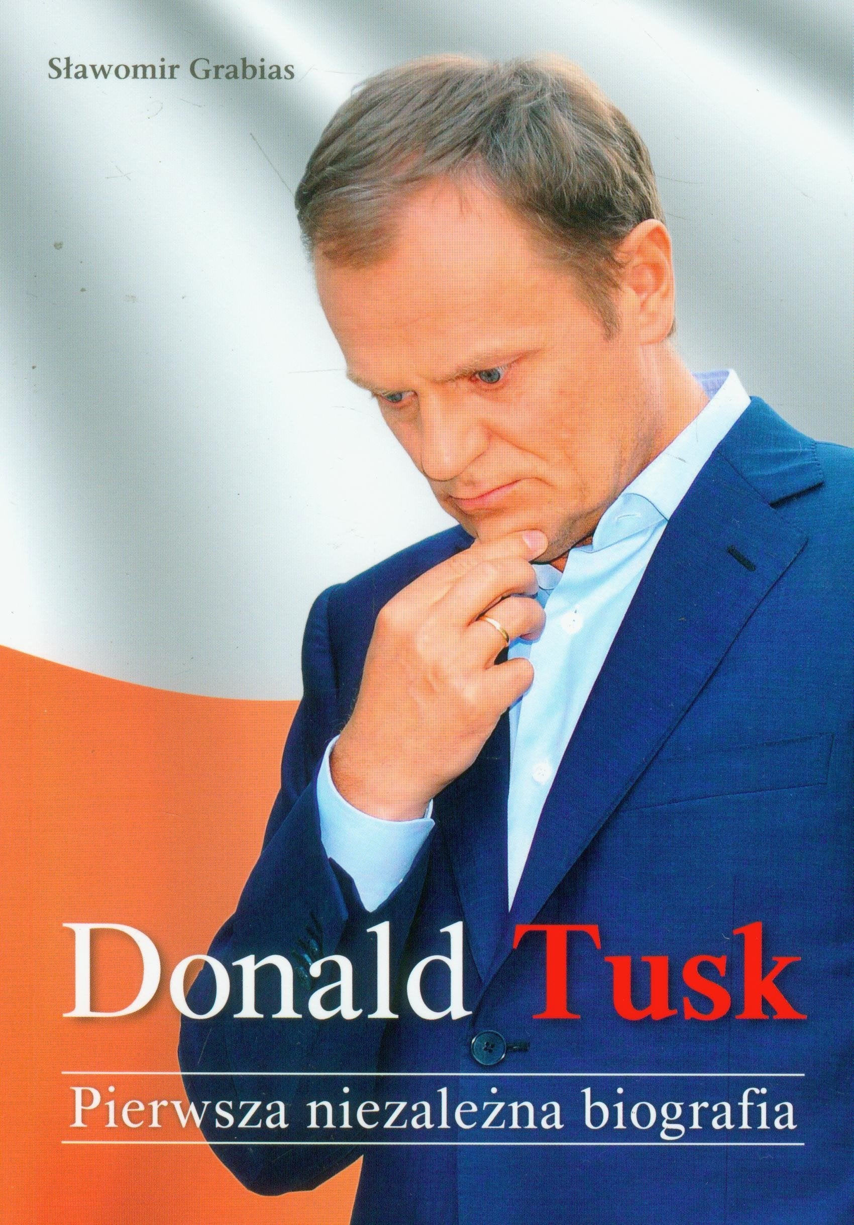 Donald Tusk Pierwsza niezależna biografia Books