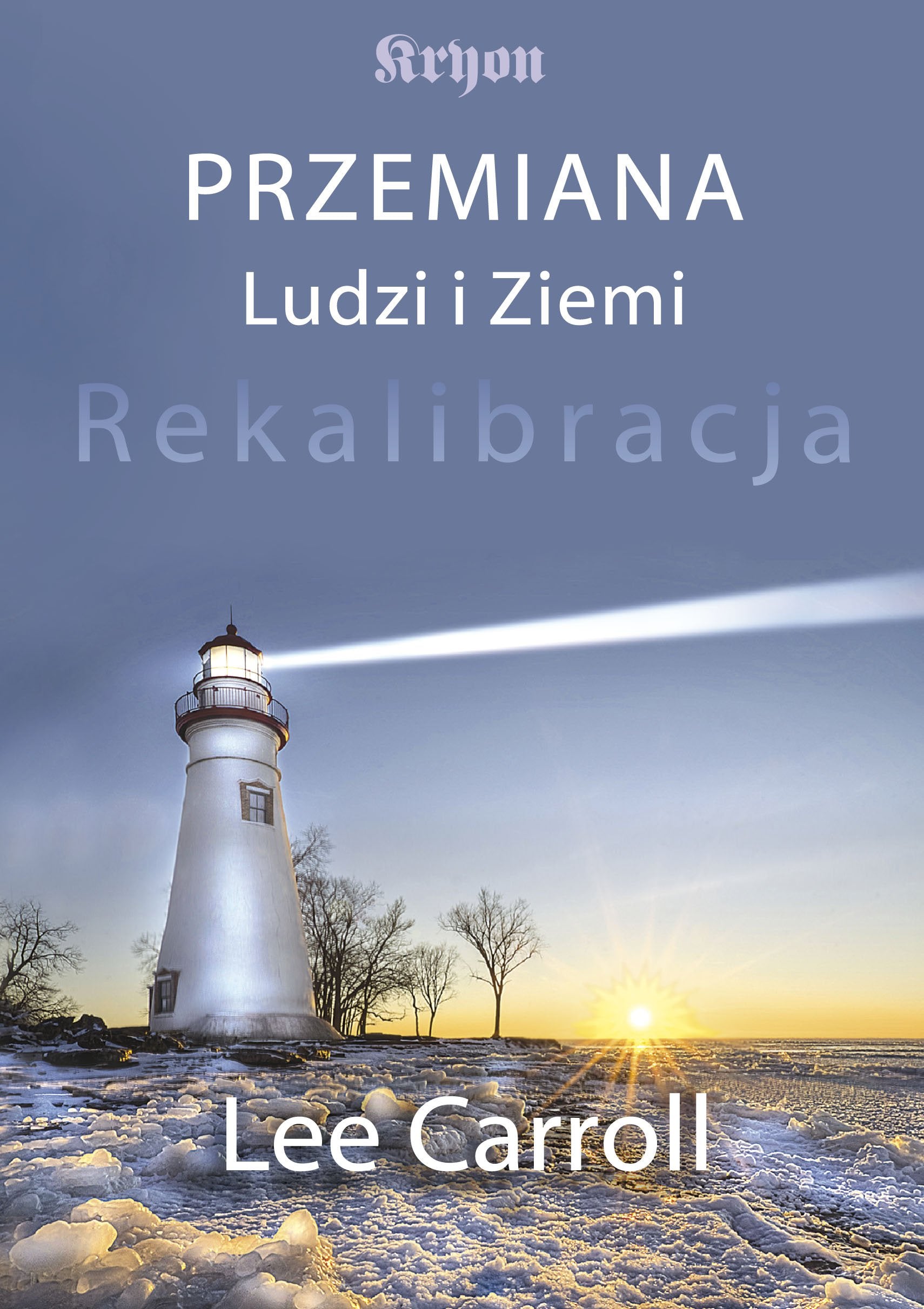 Przemiana ludzi i ziemi: Rekalibracja - trzynasta księga Kryona Business, Finance & Career