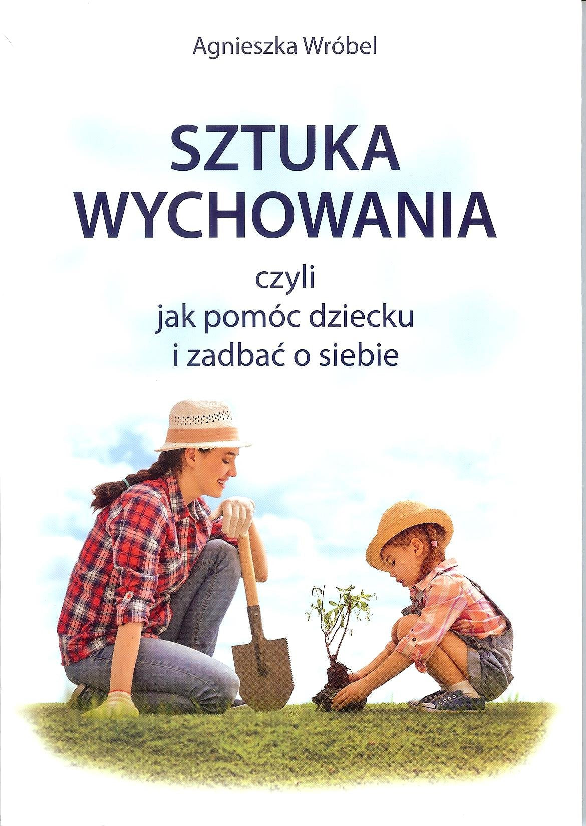 Sztuka wychowania czyli jak pomoc dziecku i zadbac o siebie book