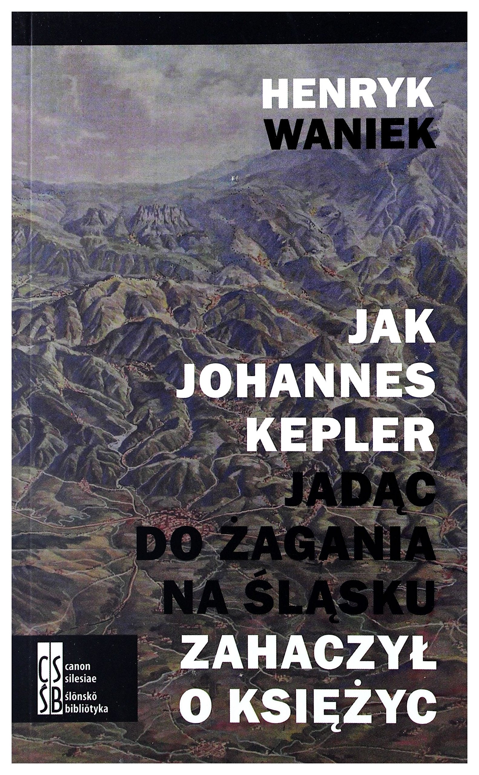 Jak Joahnnes Kepler jadac do Zagania na Slasku zahaczyl o ksiezyc Contemporary literature