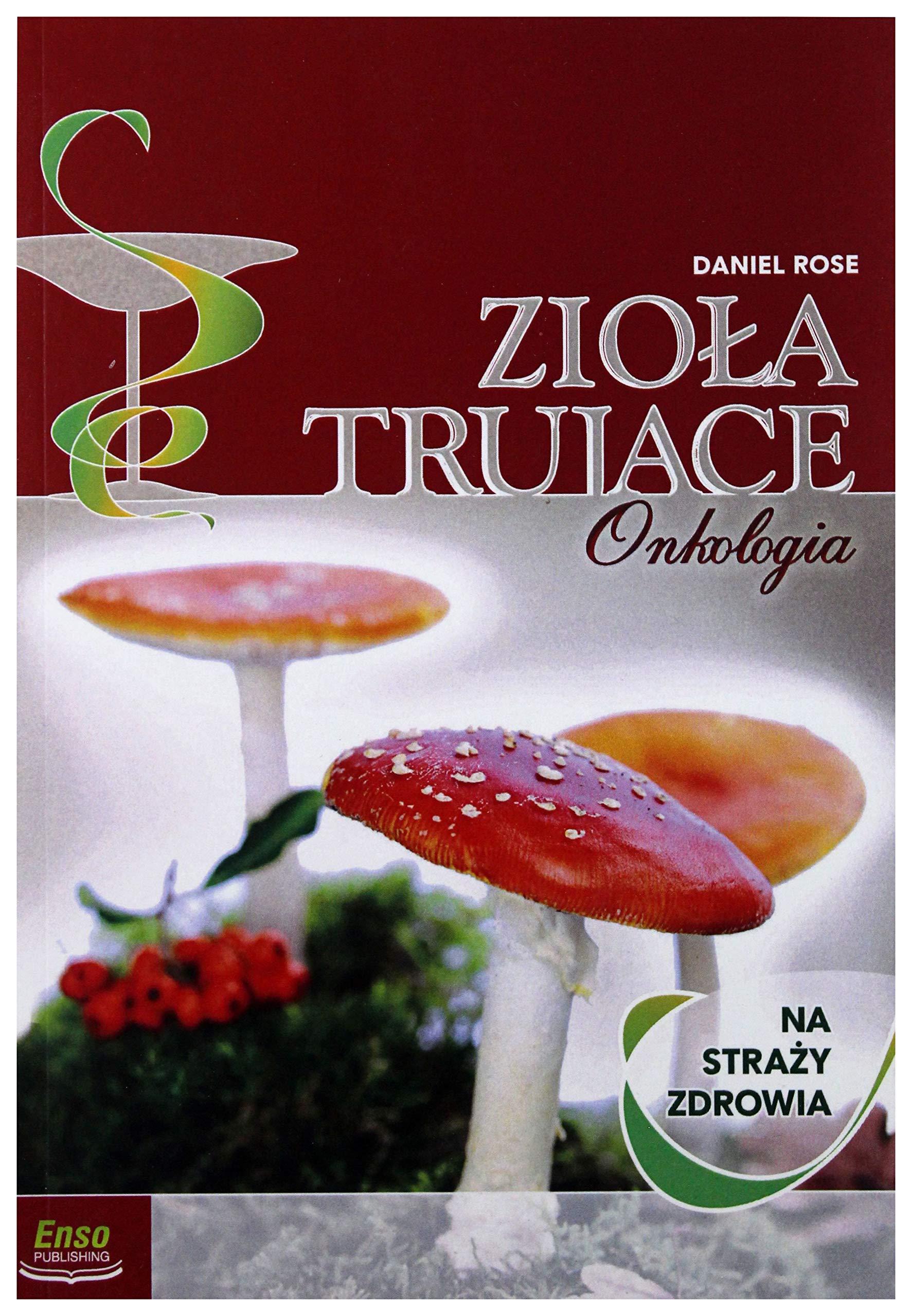 ZioĹa trujÄce na straĹzy zdrowia, onkologia - Daniel Rose book